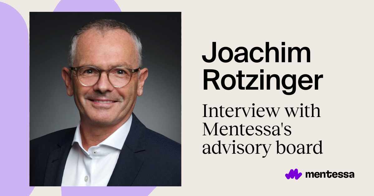 Joachim Rotzinger: Interview with Mentessa’s advisory board