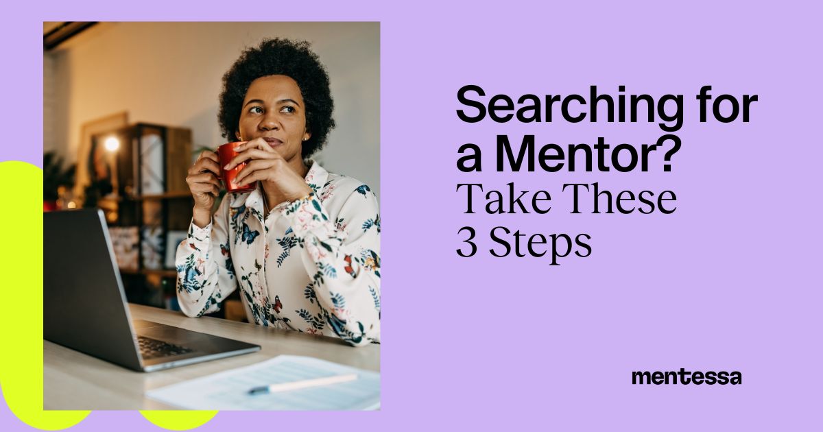 Searching for a Mentor? Take these 3 Steps