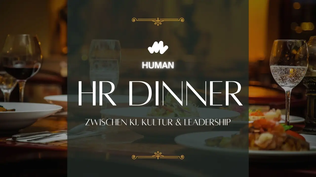 HUMAN HR Dinner: Zwischen KI, Kultur & Leadership