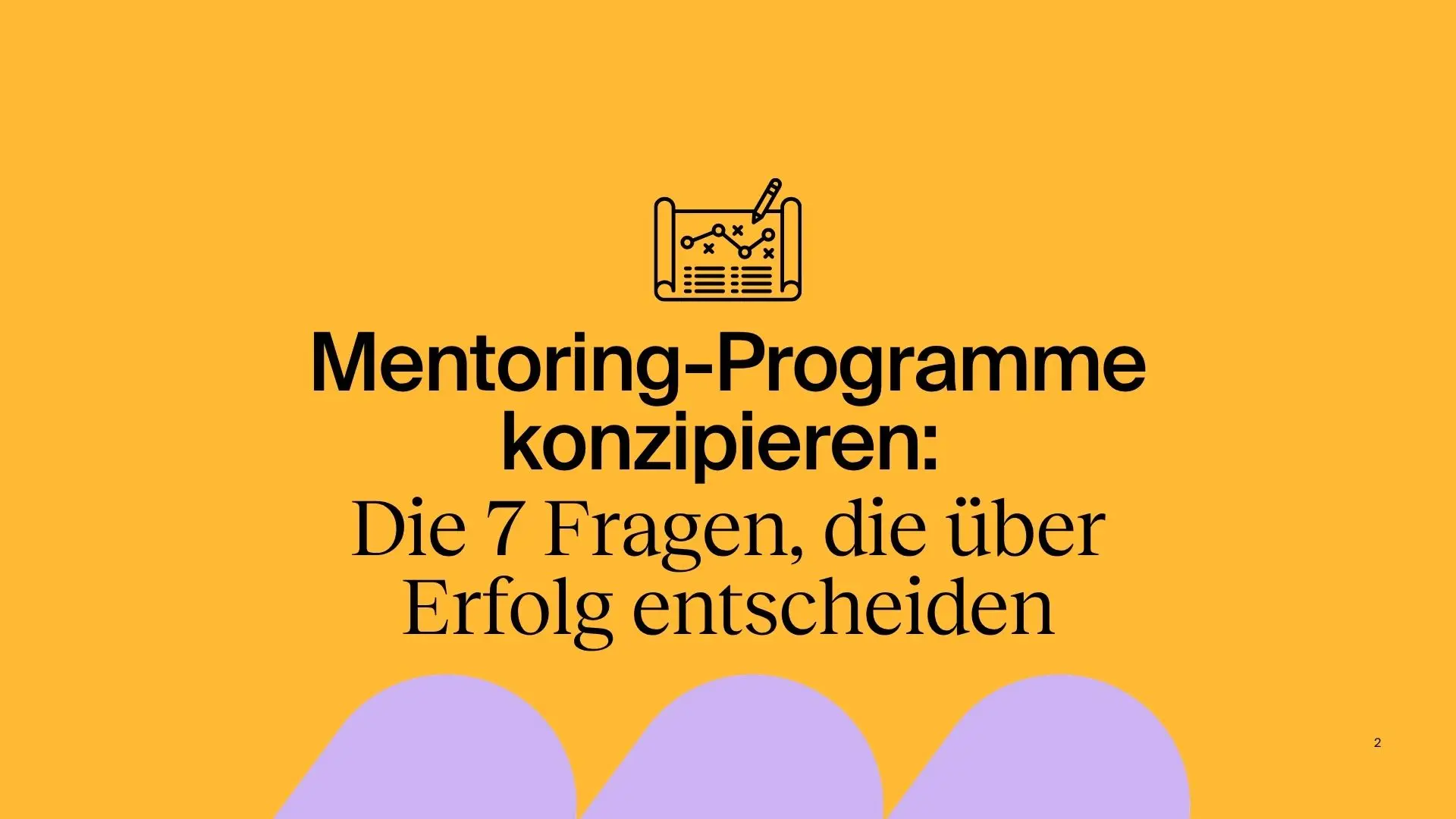 Mentoring-Programme konzipieren: Die 7 Fragen, die über Erfolg oder Misserfolg entscheiden