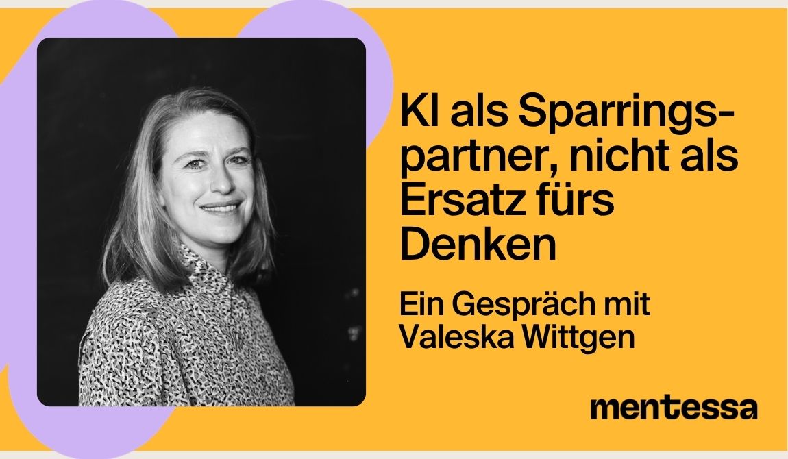 KI als Sparringspartner, nicht als Ersatz fürs Denken: Ein Gespräch mit Valeska Wittgen